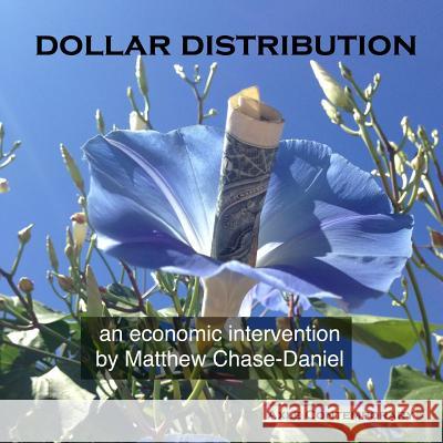 Dollar Distribution: an economic intervention Chase-Daniel, Matthew 9780985811686