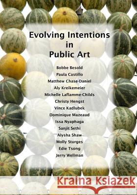 Evolving Intentions in Public Art Christy Hengst Matthew Chase-Daniel Jerry Wellman 9780985811693