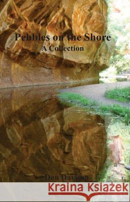 Pebbles on the Shore: A Collection Don Davison 9780985813024 Zirahuen