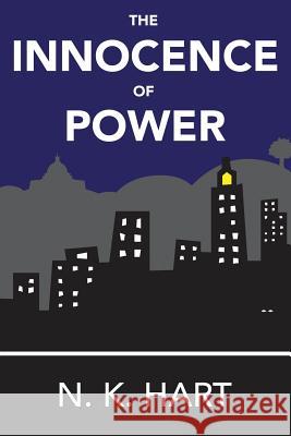 The Innocence of Power N. K. Hart 9780985814069 Tangible Press