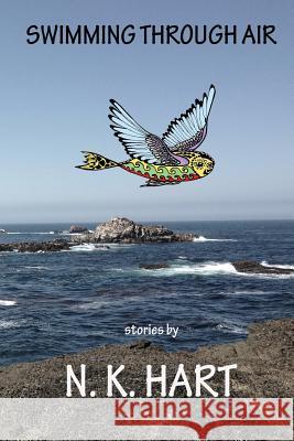 Swimming Through Air N. K. Hart 9780985814076 Tangible Press