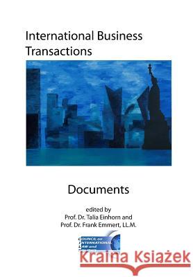 International Business Transactions - Documents: Key Conventions, Agreements, Model Laws, and Rules for International Sales, Documentary Credit, Shipp Prof Frank Emmert Prof Talia Einhorn 9780985815622