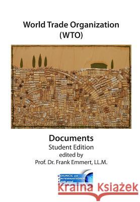 World Trade Organization (WTO) Documents - Student Edition: GATT and WTO Agreements and Understandings Emmert, Frank 9780985815660