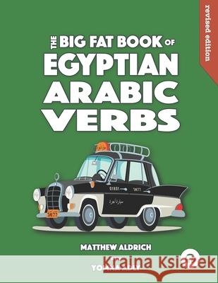 Big Fat Book of Egyptian Arabic Verbs Matthew Aldrich Yomna Adly 9780985816094 Lingualism