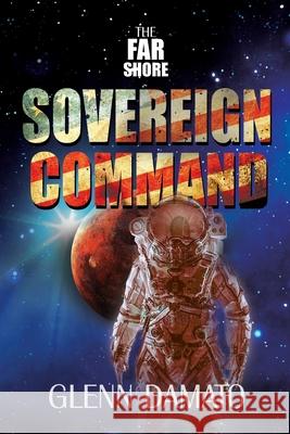 The Far Shore: Sovereign Command Glenn Damato 9780985816254
