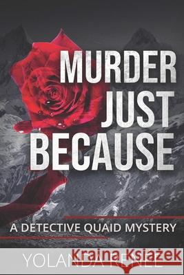 Murder, Just Because: A Detective Quaid Mystery: The Return of The Snowman Yolanda Renee 9780985820633