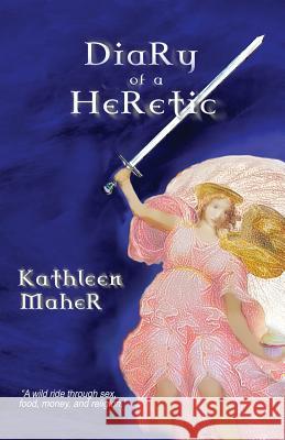 Diary of a Heretic Kathleen Maher 9780985829742
