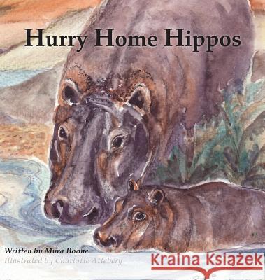 Hurry Home Hippos Myra Boone Charlotte Atterberry 9780985832674 Silver Thread Publishing