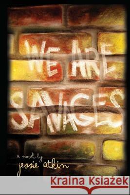 We Are Savages Jessie Atkin 9780985832919 Brady and Dustin Publishing