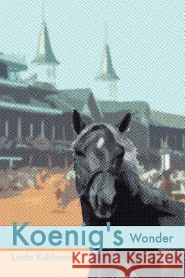 Koenig's Wonder Linda Kuhlman 9780985833329