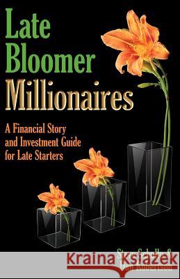 Late Bloomer Millionaires Steve A. Schullo Dan Robertson 9780985835705 Late Bloomer Wealth Press