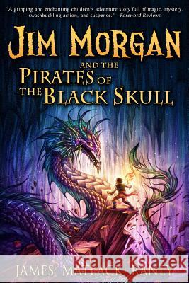 Jim Morgan and the Pirates of the Black Skull James Matlack Raney 9780985835934 Dreamfarer Press