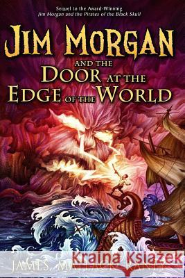 Jim Morgan and the Door at the Edge of the World James Matlack Raney 9780985835972 Dreamfarer Press