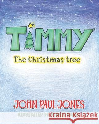 Timmy the Christmas Tree Rennie Nunez John Paul Jones 9780985836238