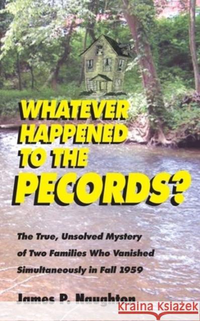 Whatever Happened to the Pecords? James P. Naughton 9780985837709 Key Publications