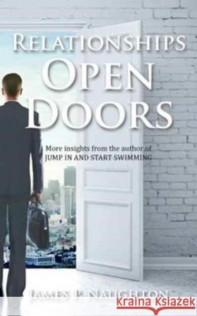 Relationships Open Doors James P. Naughton Kip T. Williams Kip T. Williams 9780985837723 Key Publishing Company