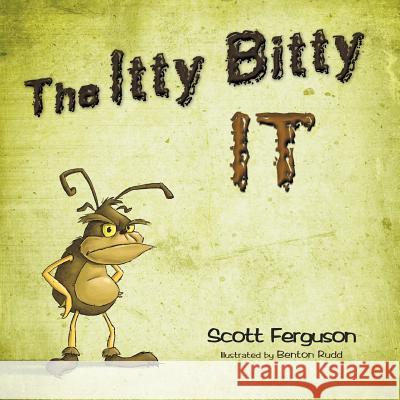 The Itty Bitty It Scott Ferguson Benton Rudd 9780985839819 Mindstir Media
