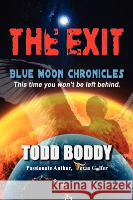 The Exit: Blue Moon Chronicles Todd D. Boddy 9780985847807 Broken Club Publishing LLC