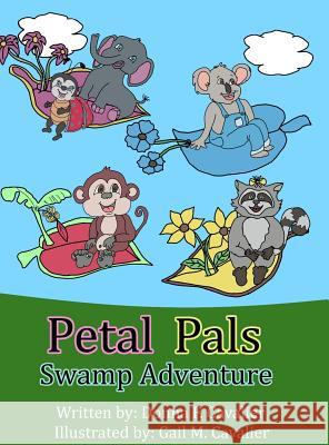 Petal Pals: Swamp Adventure Donna F. Cavalier Gail M. Cavalier 9780985849054