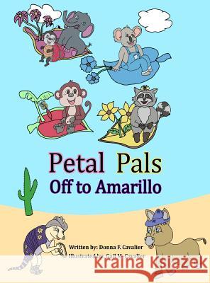 Petal Pals: Off to Amarillo Donna F. Cavalier Gail M. Cavalier 9780985849078 Ddtect Publishing