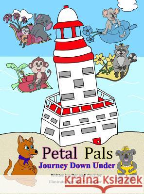 Petal Pals: Journey Down Under Donna F. Cavalier Gail M. Cavalier 9780985849092 Ddtect Publishing