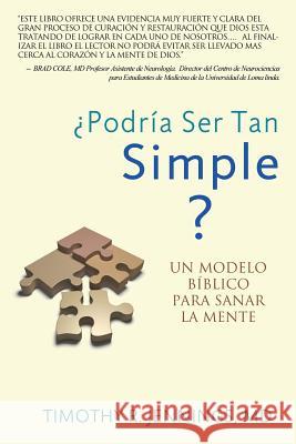 ¿Podría Ser Tan Simple ? UN MODELO BÍBLICO PARA SANAR LA MENTE Jennings, Timothy R. 9780985850241 Lennox Publishing