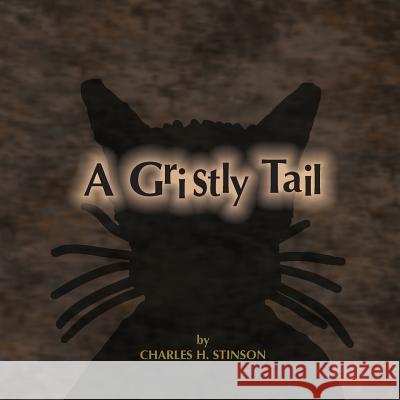 A Gristly Tail Charles H. Stinson 9780985851514