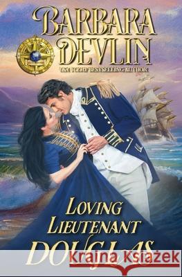 Loving Lieutenant Douglas: A Brethren of the Coast Novella Barbara Devlin 9780985854881 Barbara C. Noyes