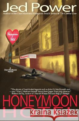 Honeymoon Hotel: A Dan Marlowe Novel Jed Power 9780985861766 Dark Jetty Publishing