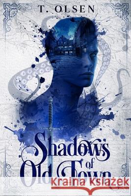 Shadows of Old Town T. Olsen 9780985863647