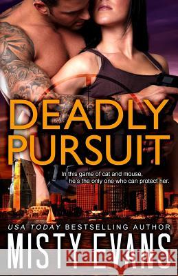 Deadly Pursuit: SCVC Taskforce Romantic Suspense Series Misty Evans 9780985872984 Beach Path Publishing, LLC