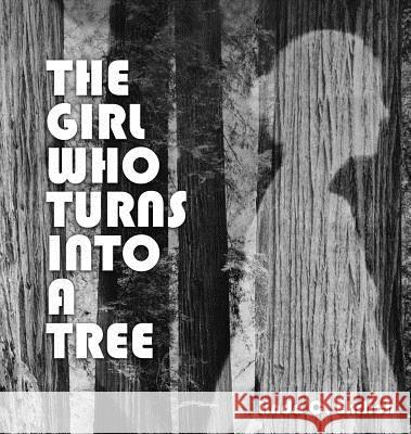 The Girl Who Turns Into a Tree Linda C Ehrlich   9780985878672 Shika Press