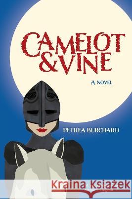 Camelot & Vine Petrea Burchard   9780985883775 Boz Books