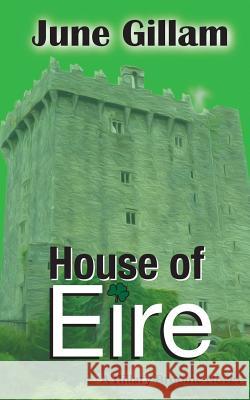 House of Eire: A Hillary Broome Novel June Gillam 9780985883867 Gorilla Girl Ink