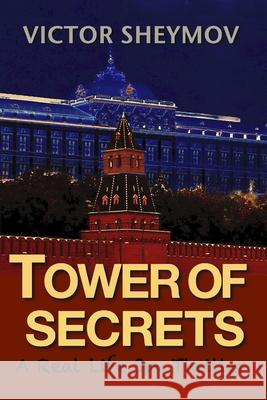 Tower of Secrets: A Real Life Spy Thriller Victor Sheymov 9780985893057