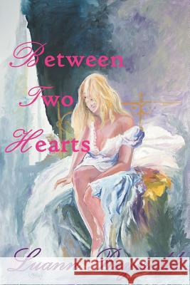 Between Two Hearts Luann Reynolds 9780985896140 Skinny Leopard Media