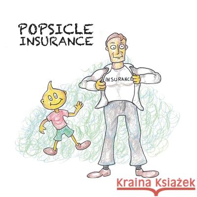 Popsicle Insurance George Jack, Collyn McCoy 9780985896621 Wells Media Group, Incorporated
