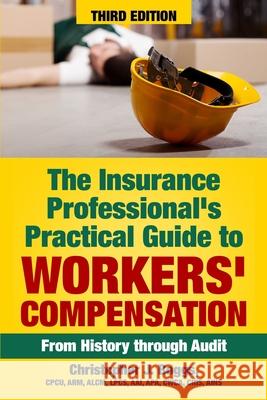The Insurance Professional's Practical Guide to Workers' Compensation: From History through Audit Christopher J Boggs 9780985896683 Wells Media Group, Incorporated