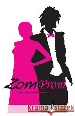 Zomprom: A High School Zombie Romance Chris Everheart 9780985912598 Yellow Rocket Media