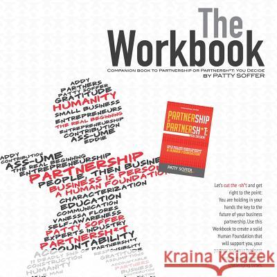 The Workbook: The Companion Book to Partnership or Partnersh*t: You Decide Patty Soffer Vanessa Flores 9780985917333 Human Foundation Publishing LLC