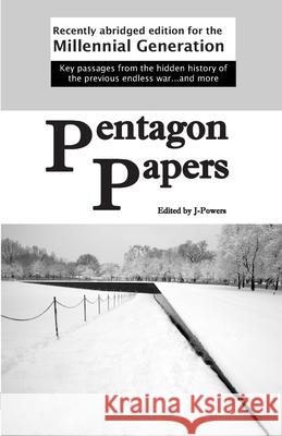 Pentagon Papers: Recently Abridged Edition for the Millennial Generation J. Powers John Powers 9780985917500 Powerplayz Publishing