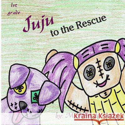 Juju to the Rescue Michelle Hirstius Michelle Hirstius 9780985920241