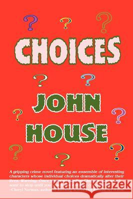 Choices John House 9780985925512