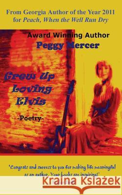 Grew Up Loving Elvis Peggy Mercer 9780985925550