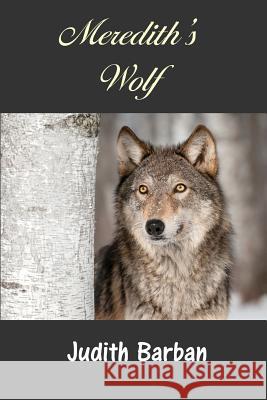 Meredith's Wolf Judith Barban 9780985925598 Thomas Max Publishing