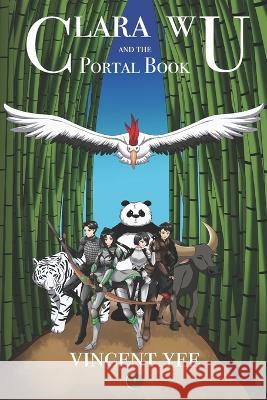 Clara Wu and the Portal Book: Book One Vincent Yee, Santi Sann 9780985932039 Vincent Yee