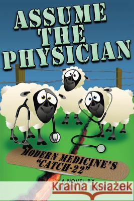 Assume the Physician: Modern Medicine's 
