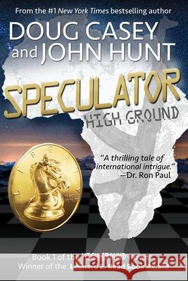 Speculator Doug Casey John Hunt 9780985933258