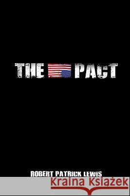 The Pact Robert Patrick Lewis 9780985940461 Trojan Warrior Books