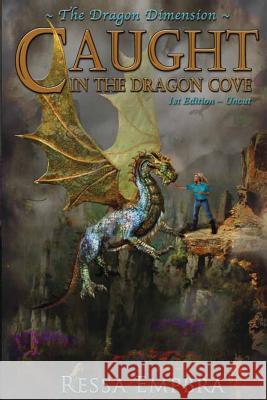 The Dragon Dimension - 1st Edition - Uncut: Caught in the Dragon Cove Ressa Empbra Theressa M. Branham David Ford 9780985941703 Theressa Branham